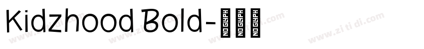 Kidzhood Bold字体转换 Kidzhood Bold字体转换